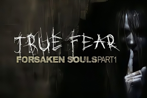 真实恐惧：被遗弃的灵魂/True Fear: Forsaken Souls Part 1