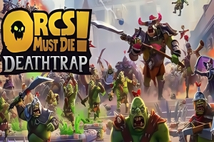 兽人必须死! 死亡陷阱/Orcs Must Die! Deathtrap