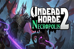 不死军团2/Undead Horde 2: Necropolis